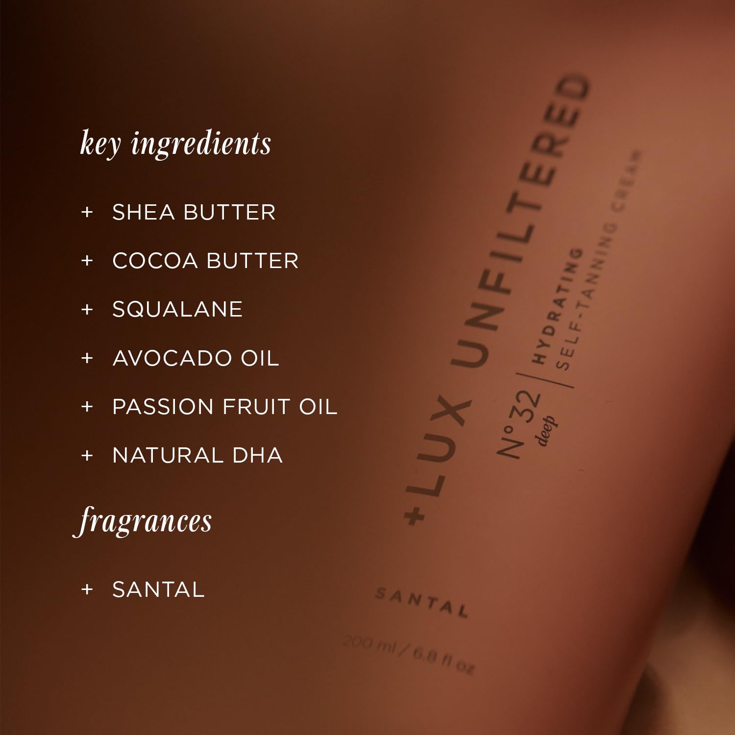 + Lux Unfiltered N°32 Deep Gradual Self Tanner, Hydrating Self Tanning Lotion with Shea Butter & Squalane - Non-Sticky, No Transfer, Natural-Looking Tan - Vegan & Cruelty-Free Sunless Tanner - Santal